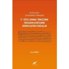 TeknoKapsül Evliya Çelebi Seyahatnamesi Örneğinde 17. Yüzyıl Osmanlı Türkçesinde Farsçadan Alıntılanan Bağımlılaştırıcı Bağlaçlar