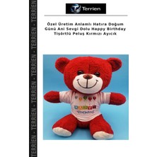 Terrien Özel Üretim Anlamlı Hatıra Doğum Günü Ani Sevgi Dolu Happy Birthday Tişörtlü Peluş Kırmızı Ayıcık