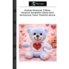 Terrien Kumaş Oyuncak Yılbaşı Sürprizi Sevgililer Günü Seni Seviyorum Yazılı Tişörtlü Ayıcık