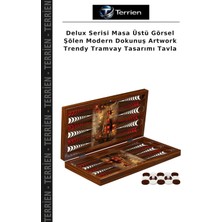 Terrien Delux Serisi Masa Üstü Görsel Şölen Modern Dokunuş Artwork Trendy Tramvay Tasarımı Tavla