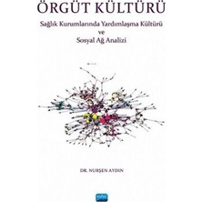 TeknoKapsül Örgüt Kültürü - Sağlık Kurumlarında Yardımlaşma ve Sosyal Ağ Analizi