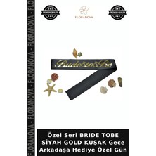 Floranova Özel Seri Brıde Tobe Siyah Gold Kuşak Gece Arkadaşa Hediye Özel Gün