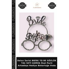 Floranova Delux Serisi Bride To Be Gözlük Taç Seti Gümüş Özel Parti Arkadaşa Hediye Bekarluğa Veda
