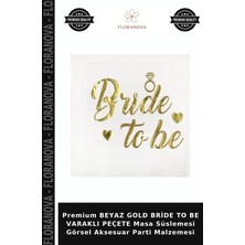 Floranova Premium Beyaz Gold Bride To Be Varaklı Peçete Masa Süslemesi Görsel Aksesuar Parti Malzemesi