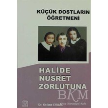 TeknoKapsül Küçük Dostların Öğretmeni Halide Nusret Zorlutuna