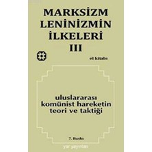 TeknoKapsül Marksizm, Leninizmin Ilkeleri Cilt: 3 - Uluslararası Komünist Hareketin Teori ve Taktiği