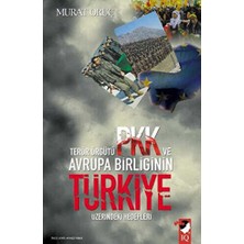 TeknoKapsül Terör Örgütü Pkk ve Avrupa Birliğinin Türkiye Üzerindeki Hedefleri