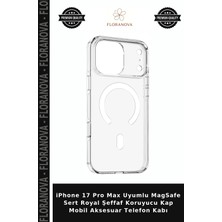Floranova iPhone 17 Pro Max Uyumlu Magsafe Sert Royal Şeffaf Koruyucu Kap Mobil Aksesuar Telefon Kabı