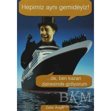 TeknoKapsül Hepimiz Aynı Gemideyiz!...de, Ben Kazan Dairesinde Gidiyorum