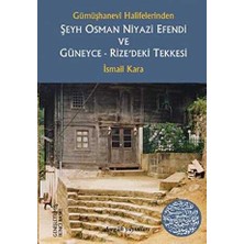 TeknoKapsül Gümüşhanevi Halifelerinden Şeyh Osman Niyazi Efendi ve Güneyce - Rize’deki Tekkesi