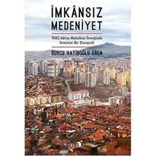 Ayizi Kitap Imknsiz Medeniyet - Tokı/aktas Mahallesi Örneginde Feminist Bir Etnografi
