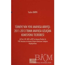 TeknoKapsül Türkiye`nin Yeni Anayasa Arayışı: 2011-2013 Tbmm Anayasa Uzlaşma Komisyonu Tecrübesi