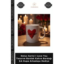 Floranova Delux Serisi I Love You Tasarım Bardak Kahve Bardağı Şık Kupa Arkadaşa Hediye
