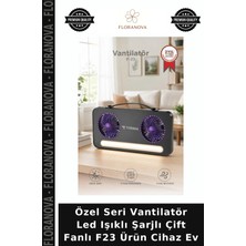 Floranova Özel Seri Vantilatör LED Işıklı Şarjlı Çift Fanlı F23 Ürün Cihaz Ev