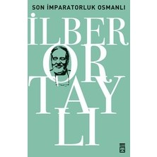 Timaş Yayınları Osmanli'yi Yeniden Kesfetmek 2 - Son Imparatorluk Osmanli