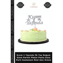 Floranova Kızım 1 Yaşında Ilk Yaş Doğum Günü Partisi Pleksi Pasta Süsü Parti Süslemesi Özel Gün Ürünü