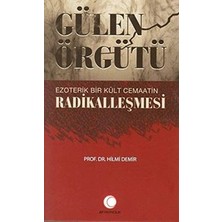 Gülen Örgütü - Ezoterik Bir Kültün Radikallesmesi