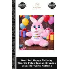 Floranova Özel Seri Happy Birthday Tişörtlü Peluş Tavşan Oyuncak Sevgililer Günü Kutlama
