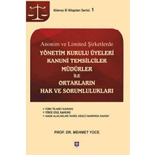 TeknoKapsül Anonim ve Limited Şirketlerde Yönetim Kurulu Üyeleri Kanuni Temsilciler, Müdürler Ile Ortakların Hak ve Sorumlulukları