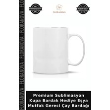 Floranova Premium Sublimasyon Kupa Bardak Hediye Eşya Mutfak Gereci Çay Bardağı