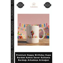 Floranova Premium Happy Birthday Kupa Bardak Kahve Sever Kutlama Bardağı Arkadaşa Armağan