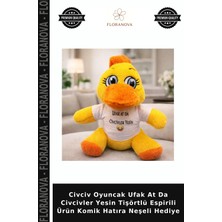 Floranova Civciv Oyuncak Ufak At Da Civcivler Yesin Tişörtlü Espirili Ürün Komik Hatıra Neşeli Hediye