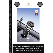 Floranova Hızlı Şarj Adaptörü 45W Lightning Kablolu C16 Gümüş Araç Içi Bağlantı Ucu Taşıt Aksesuarı