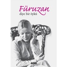 Füruzan: Iki Duygu Arasında Bir Öykü ve Hayat