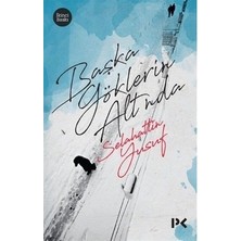Başka Göklerin Altında: Hayatın ve Anıların Izinde