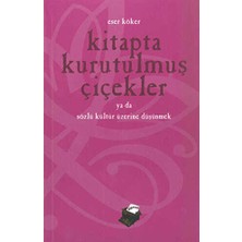 TeknoKapsül Kitapta Kurutulmuş Çiçekler Ya Da Sözlü Kültür Üzerine Düşünmek