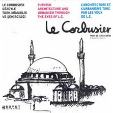 TeknoKapsül Le Corbusier Gözüyle Türk Mimarlığı ve Şehirciliği