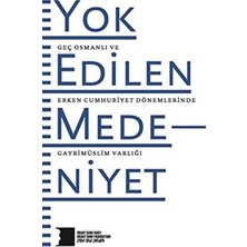 Hrant Dink Vakfı Yayınları Yok Edilen Medeniyet - Gec Osmanli ve Erken Cumhuriyet Dönemlerinde Gayrimüslim Varligi