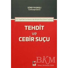 TeknoKapsül 5237 Sayılı Türk Ceza Kanununda Hürriyete Karşı Işlenen Suçlardan Tehdit ve Cebir Suçu