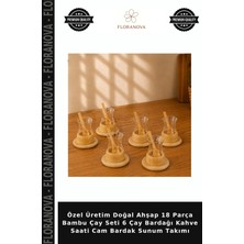 Floranova Özel Üretim Doğal Ahşap 18 Parça Bambu Çay Seti 6 Çay Bardağı Kahve Saati Cam Bardak Sunum Takımı