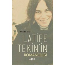 TeknoKapsül Latife Tekin`in Romancılığı