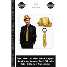 Floranova Özel Üretim Altın Gold Payetli Şapka ve Kravat Seti Etkinlik Stili Eğlence Aksesuarı