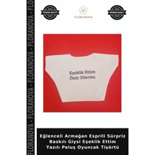 Floranova Eğlenceli Armağan Esprili Sürpriz Baskılı Giysi Eşeklik Ettim Yazılı Peluş Oyuncak Tişörtü
