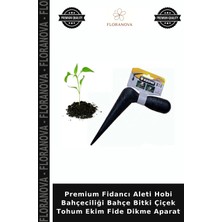 Floranova Premium Fidancı Aleti Hobi Bahçeciliği Bahçe Bitki Çiçek Tohum Ekim Fide Dikme Aparat