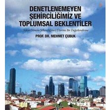 TeknoKapsül Denetlenemeyen Şehirciliğimiz ve Toplumsal Beklentiler