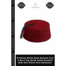 Floranova Premium Bordo Renk Osmanlı Fesi 4 No 4 Yaş Çocuk Sahne Kıyafeti Özel Gün Ürünü Parti Aksesuarı