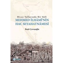TeknoKapsül Hicaz Yollarında Bir Sufi - Mehmed Ilhami`nin Hac Seyahatnamesi