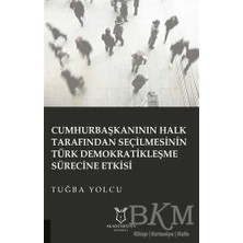 TeknoKapsül Cumhurbaşkanının Halk Tarafından Seçilmesinin Türk Demokratikleşme Sürecine Etkisi