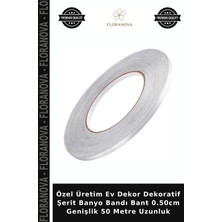 Floranova Özel Üretim Ev Dekor Dekoratif Şerit Banyo Bandı Bant 0.50CM Genişlik 50 Metre Uzunluk