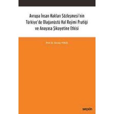 TeknoKapsül Avrupa Insan Hakları Sözleşmesi`nin Türkiye`de Olağanüstü Hal Rejimi Pratiği ve Anayasa Şikayetine Etkisi