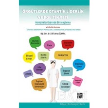 TeknoKapsül Örgütlerde Otantik Liderlik ve Politik Yeti
