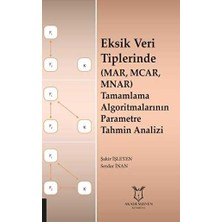 TeknoKapsül Eksik Veri Tiplerinde Mar, Mcar, Mnar Tamamlama Algoritmalarının Parametre Tahmin Analizi