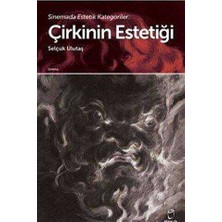 TeknoKapsül Sinemada Estetik Kategoriler: Çirkinin Estetiği