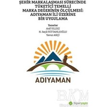 TeknoKapsül Şehir Markalaşması Sürecinde Tüketici Temelli Marka Değerinin Ölçülmesi: Adıyaman Ili Üzerine Bir Uygulama