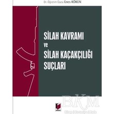 TeknoKapsül Silah Kavramı ve Silah Kaçakçılığı Suçları