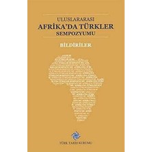 TeknoKapsül Uluslararası Afrika`da Türkler Sempozyumu Bildiriler